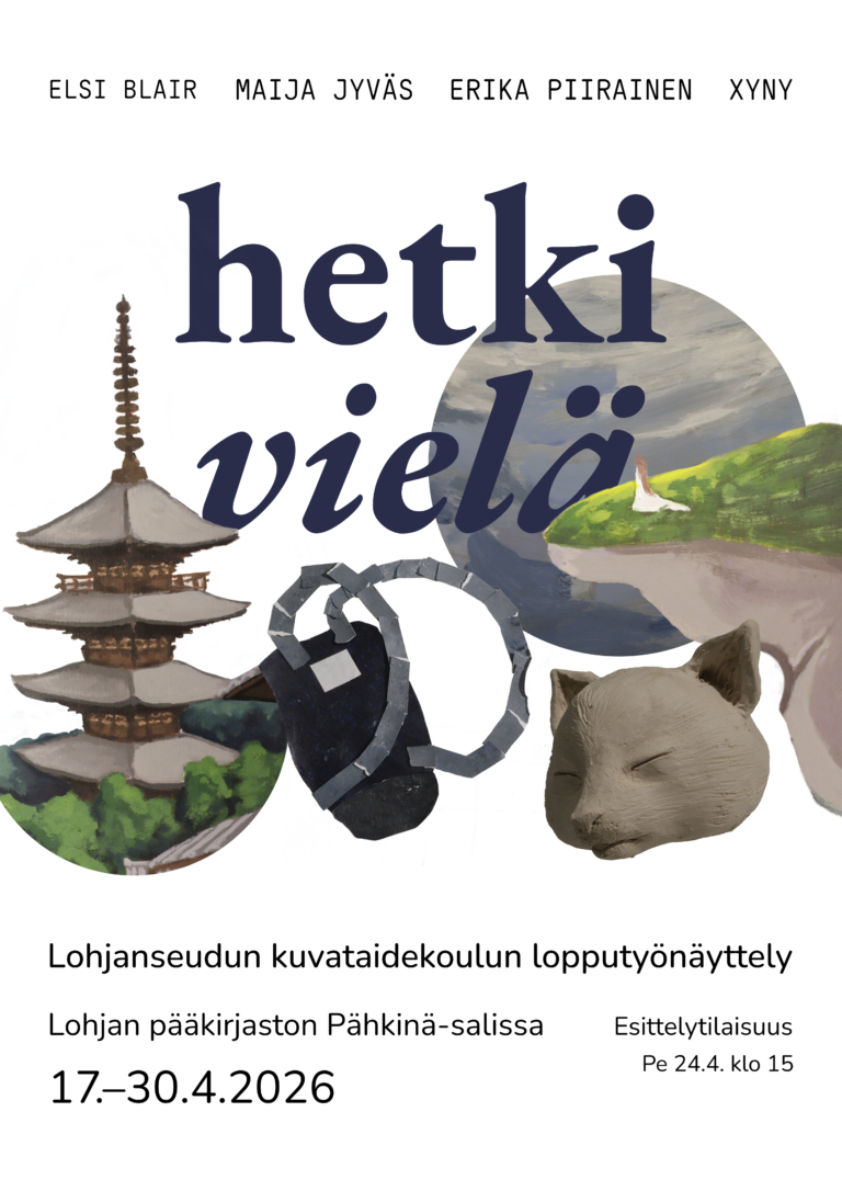 Lohjanseudun kuvataidekoulun lopputyönäyttely Hetki vielä